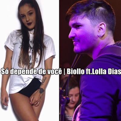 Só Depende de Você By Lolla Dias, Biollo's cover