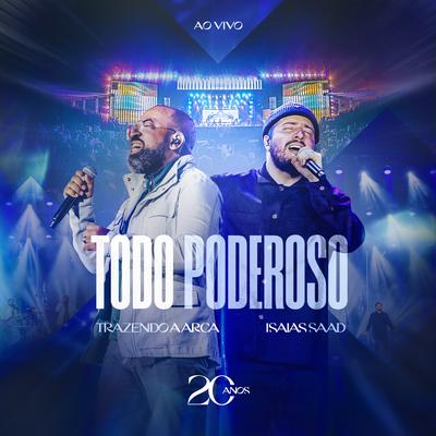 Todo Poderoso (Ao Vivo) By Trazendo a Arca, Isaias Saad's cover