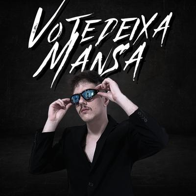 VO TE DEIXA MANSA's cover