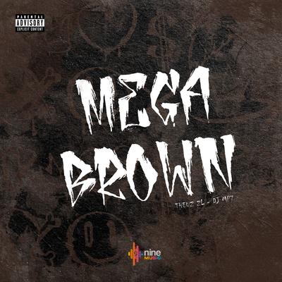 Mega Brown By THEUZ ZL, nine funk, DJ MP7's cover