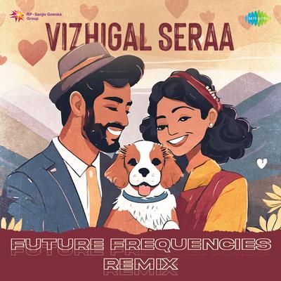 Vizhigal Seraa - Future Frequencies Remix's cover