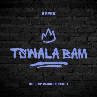 TSWALA BAM By Vyper's cover