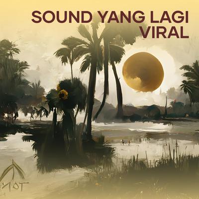 Sound Yang Lagi Viral By DJ NADUS's cover