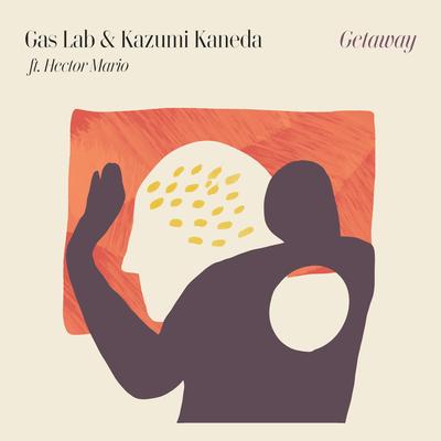 Getaway By Gas Lab, KAZUMI KANEDA, Hector Mario's cover