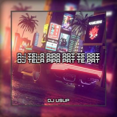 DJ TELA PIPA PAT TE PAT By DJ USUP's cover