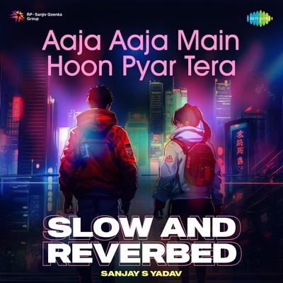 Aaja Aaja Main Hoon Pyar Tera - Slow And Reverbed's cover