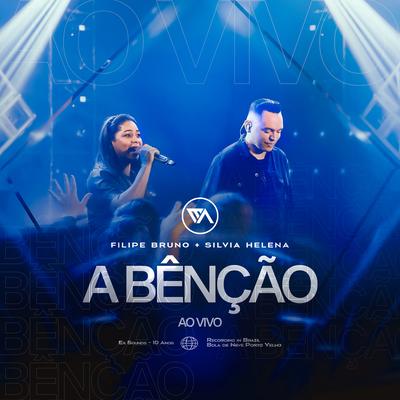 A Bênção (Ao Vivo) By EA Sounds, Filipe Bruno, Silvia Helena's cover