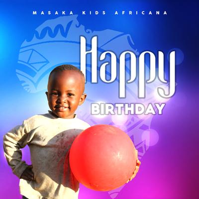 Happy Birthday By Masaka Kids Africana's cover