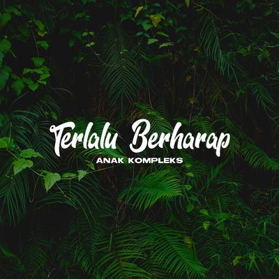 Terlalu Berharap's cover