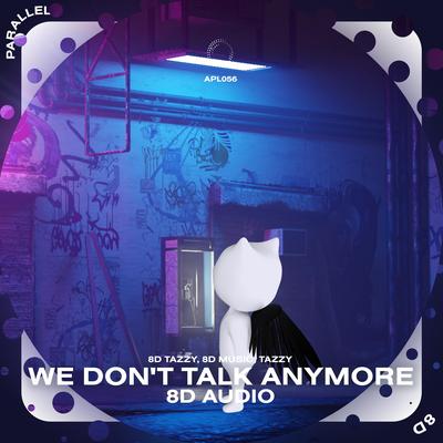 We Don't Talk Anymore - 8D Audio By (((()))), surround., Tazzy's cover