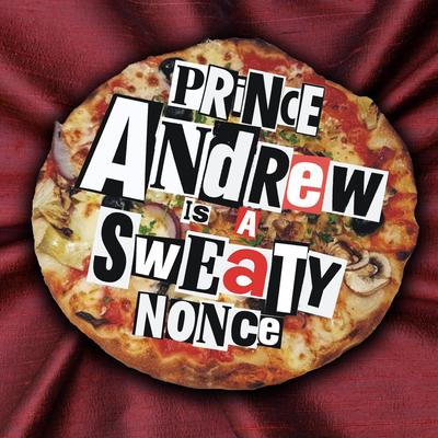Prince Andrew Is A Sweaty Nonce (Ricardo Autobahn Rave Remix)'s cover