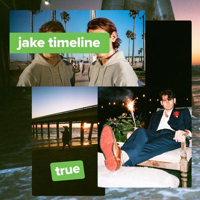 True By jake timeline's cover