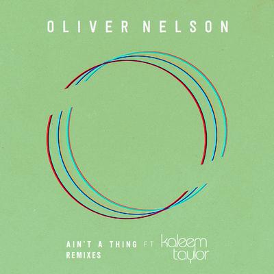 Ain't A Thing (feat. Kaleem Taylor) (Skogsrå Remix) By Oliver Nelson, Kaleem Taylor, Skogsrå's cover