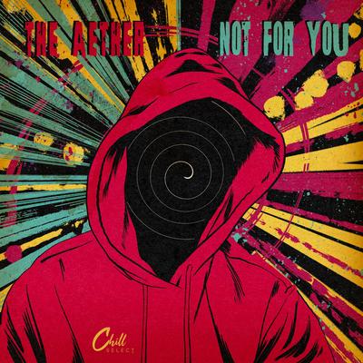 Not For You By The Aether, Chill Select's cover