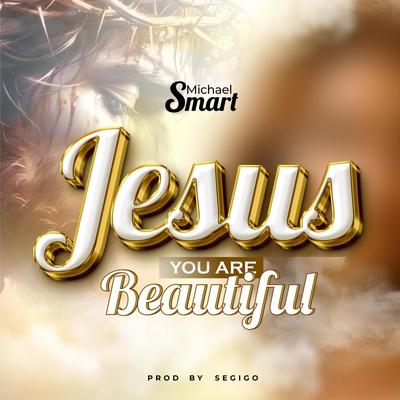 Jesus You Are Beautiful's cover