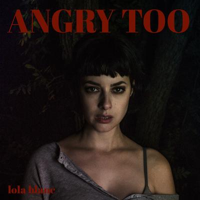 Angry Too By Lola Blanc's cover
