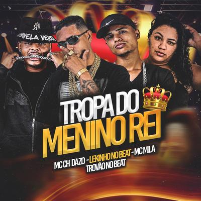 Tropa do Menino Rei By Mc CH Da Z.O, MC Mila's cover