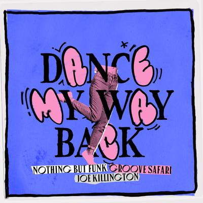 Dance My Way Back By Nothing But Funk, Groove Safari, Joe Killington's cover