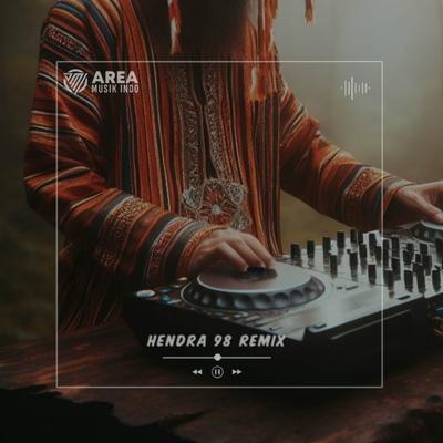DJ SAD BORNEO TANAH KALIMANTAN - Hendra 98 Remix FT Ayunda putri rinjani's cover