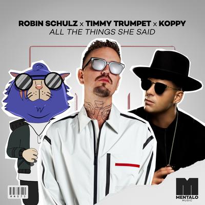 All the Things She Said By Robin Schulz, Timmy Trumpet, KOPPY's cover