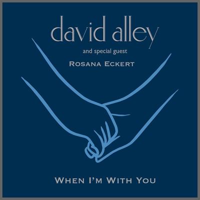 When I’m With You (feat. Rosana Eckert) By David Alley, Rosana Eckert's cover