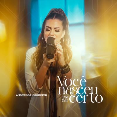 Você Nasceu pra Dar Certo By Andressa Cordeiro's cover