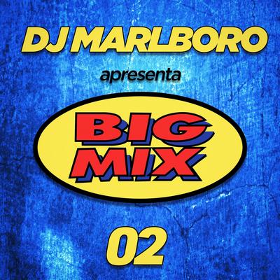 DJ Marlboro Apresenta Big Mix 02's cover
