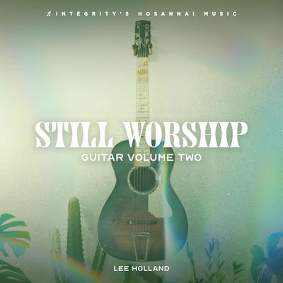 In Christ Alone By Still Worship, Lee Holland, Integrity's Hosanna! Music's cover