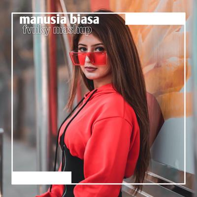 DJ MANUSIA BIASA X DALINDA X TERCIDUK - (FVNKY MASHUP)'s cover