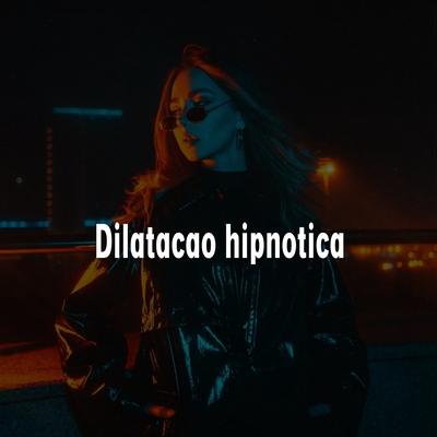 Dilatacao Hipnotica By Rahino's cover