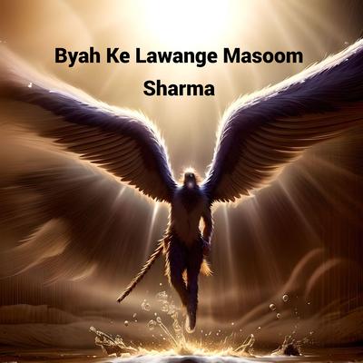 Byah Ke Lawange Masoom Sharma's cover