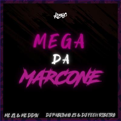 Mega da Marcone By dj pablinho zs, DJ Feeh Ribeiro, Mc ZL, MC DDSV's cover