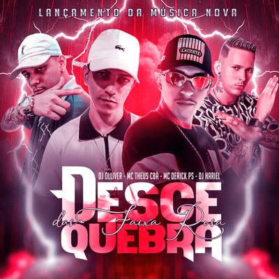 DESCE E QUEBRA DAS FAIXA ROSA By MC Derick PS, Mc Theus Cba, DJ OLLIVER, Dj Hariel's cover