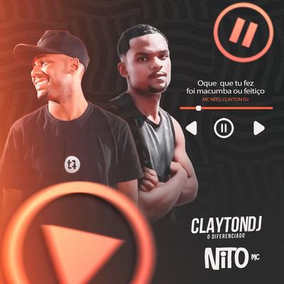 Oque Que Tu Fez Foi Macumba ou Feitiço By Clayton DJ, MC Nito's cover