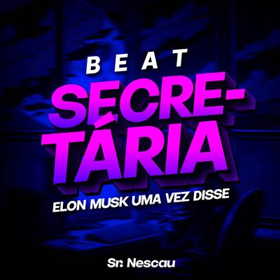 BEAT SECRET4RIA (Elon Musk uma vez disse) By Sr. Nescau's cover