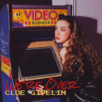 We're Over By Cloe Givelin's cover