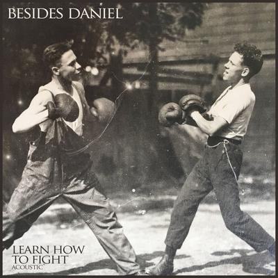 Learn How to Fight (Acoustic) By Besides Daniel's cover