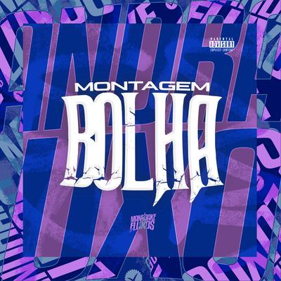 Montagem Bolha By DJ LUCCAS ORIGINAL, Mc Choros, MC Fabinho da OSK, Mc Dobella, DJ TERLESQUI, DJ NELHE's cover