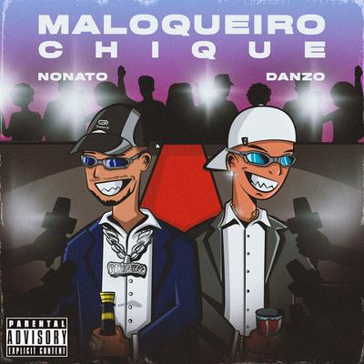 Maloqueiro Chique By Nonatto Mc, Danzo's cover