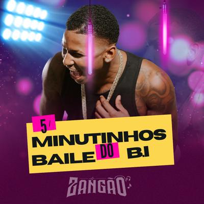 5 MINUTINHOS NO PIQUE DO B.I By Mc Zangão's cover