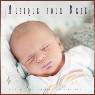 Musique pour Bébé : Musique Douce pour Bébé pour S'endormir's cover