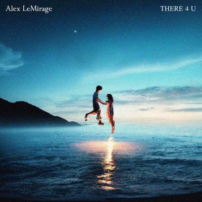 THERE 4 U By Alex LeMirage's cover