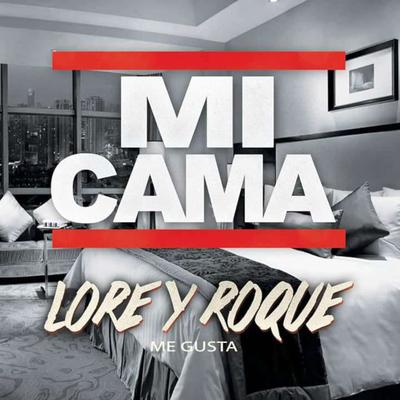 Mi Cama By Lore y Roque Me Gusta's cover