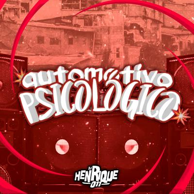 Automotivo Psicológico By DJ Henrique 011, Dj Rafinha Dz7, DJ Gustavo M7, MC XT Bleck's cover