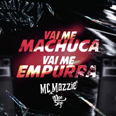 VAI ME MACHUCA, VAI ME EMPURRA (feat. MC Mazzie)'s cover