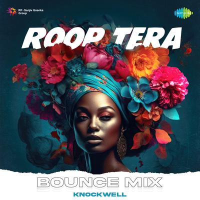 Roop Tera - Bounce Mix By Knockwell, Kishore Kumar's cover