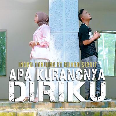 APA KURANGNYA DIRIKU By Indro Tanjung, Bunga Sirait's cover