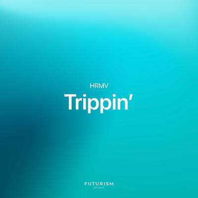 Trippin' By HRMV's cover