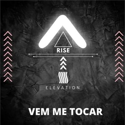 Vem Me Tocar By Rise Elevation's cover