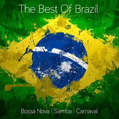 The Best of Brazil: Samba - Bossa Nova - Carnaval's cover